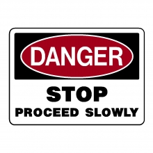 Danger Stop Proceed Slowly